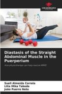 Diastasis of the Straight Abdominal Muscle in the Puerperium di Sueli Almeida Correia, Lilia Mika Takeda, João Puerro Neto edito da Our Knowledge Publishing