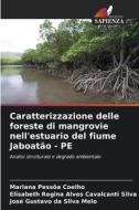 Caratterizzazione delle foreste di mangrovie nell'estuario del fiume Jaboatão - PE di Mariana Pessôa Coelho, Elisabeth Regina Alves Cavalcanti Silva, José Gustavo Da Silva Melo edito da Edizioni Sapienza