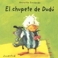 El Chupete de Dudu di Annette Swoboda edito da Editorial Juventud