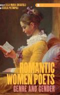 Romantic Women Poets: Genre and Gender edito da BRILL ACADEMIC PUB
