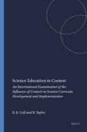 Science Education in Context: An International Examination of the Influence of Context on Science Curricula Development  di Richard K. Coll, Neil Taylor edito da SENSE PUBL