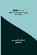 Bible Atlas di Jesse Lyman Hurlbut edito da Alpha Editions