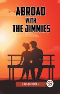 Abroad With The Jimmies di Bell Lilian edito da Double 9 Books