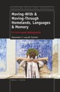 Moving-With & Moving-Through Homelands, Languages & Memory: An Arts-Based Walkography di Alexandra Lasczik Cutcher edito da SENSE PUBL