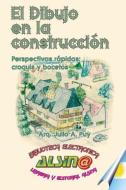 El Dibujo En La Construccion: Perpectivas Rapidas: Croquis y Bocetos di Arq Julio a. Puy edito da Dibujo en la Construccion