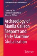 Archaeology of Manila Galleon Seaports and Early Maritime Globalization edito da SPRINGER NATURE