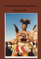 Vimbuza the Healing Dance of Northern Malawi di Boston Soko edito da HEINEMANN PUB