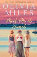 Meet Me at Sunset di Olivia Miles edito da Rosewood Press