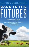 Back to the Futures di Scott Irwin, Doug Peterson edito da Ceres Books LLC