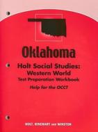 Oklahoma Holt Social Studies: Western World Test Preparation Workbook: Help for the OCCT edito da Holt McDougal