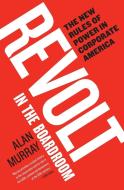 Revolt in the Boardroom: The New Rules of Power in Corporate America di Alan Murray edito da COLLINS