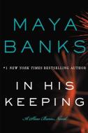 In His Keeping di Maya Banks edito da HarperCollins Publishers Inc