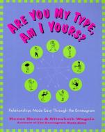 Are You My Type, Am I Yours?: Relationships Made Easy Through the Enneagram di Renee Baron, Elizabeth Wagele edito da HARPER ONE