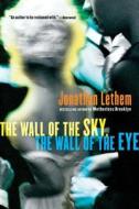 The Wall of the Sky, the Wall of the Eye di Jonathan Lethem edito da HARVEST BOOKS