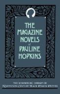 The Magazine Novels of Pauline Hopkins (Including Hagar's Daughter, Winona, and of One Blood) di Pauline E. Hopkins edito da OXFORD UNIV PR