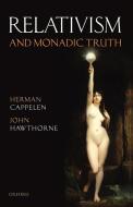 Relativism and Monadic Truth di Herman Cappelen, John Hawthorne edito da OUP Oxford