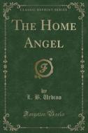 The Home Angel (classic Reprint) di L B Urbino edito da Forgotten Books