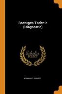 Roentgen Technic (diagnostic) di Norman C Prince edito da Franklin Classics Trade Press