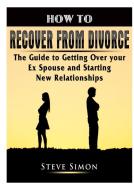 How to Recover from Divorce di Steve Simon edito da Abbott Properties