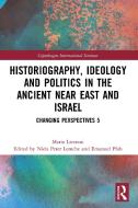Historiography, Ideology And Politics In The Ancient Near East And Israel di Mario Liverani edito da Taylor & Francis Ltd