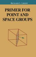 Primer for Point and Space Groups di Richard Liboff edito da Springer New York