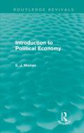 Introduction to Political Economy (Routledge Revivals) di E. J. Mishan edito da Routledge