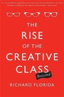 Rise of the Creative Class--Revisited di Richard Florida edito da Hachette Book Group USA