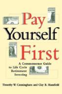 Pay Yourself First di Timothy W. Cunningham, Clay B. Mansfield edito da John Wiley And Sons Ltd