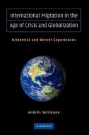 International Migration in the Age of Crisis and Globalization di Andres Solimano edito da Cambridge University Press