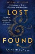 Lost & Found: Reflections on Grief, Gratitude, and Happiness di Kathryn Schulz edito da RANDOM HOUSE