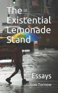 The Existential Lemonade Stand: Essays di Joan Tornow edito da LIGHTNING SOURCE INC