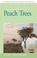 Peach Trees di John Duncklee edito da iUniverse