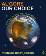 Our Choice: How We Can Solve the Climate Crisis di Albert Gore edito da Viking Children's Books