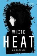 White Heat di M. J. McGrath edito da Viking Books