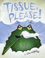 Tissue, Please! di Lisa Kopelke edito da Simon & Schuster Books for Young Readers