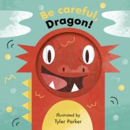 Little Faces: Be Careful, Dragon! di Carly Madden edito da White Lion Publishing