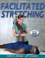 Facilitated Stretching di Robert E. McAtee, Jeff Charland edito da Human Kinetics Publishers