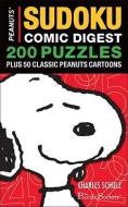 Peanuts Sudoku Comic Digest: 200 Puzzles Plus 50 Classic Peanuts Cartoons di Charles M. Schulz, The Puzzle Society edito da ANDREWS & MCMEEL