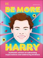 Be More Harry Styles di Dk edito da DK PUB