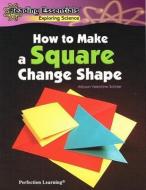 How to Make a Square Change Shape di Allyson Valentine Schrier edito da PERFECTION LEARNING CORP