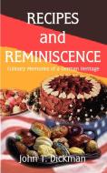 Recipes and Reminiscence: Culinary Memories of a German Heritage di John T. Dickman edito da AUTHORHOUSE