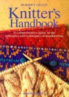 Knitter's Handbook: A Comprehensive Guide to the Principles and Techniques of Handknitting di Montse Stanley edito da Reader's Digest Association
