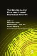 The Development of Component-based Information Systems di Sergio de (Brunel University Cesare, Mark Geoffrey Lycett, Robert Macredie edito da Taylor & Francis Ltd