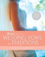 The Knot Guide to Wedding Vows and Traditions: Readings, Rituals, Music, Dances, and Toasts di Carley Roney, The Knot, Editors of the Knot edito da Potter Style