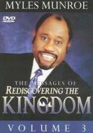 The Messages of Rediscovering the Kingdom, Vol. 3 di Myles Munroe edito da Destiny Image Incorporated