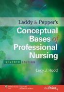Leddy And Pepper's Conceptual Bases Of Professional Nursing di Lucy Jane Hood edito da Lippincott Williams And Wilkins
