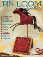 Pin Loom Weaving di Margaret Stump edito da Stackpole Books