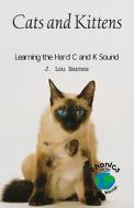 Cats and Kittens: Learning the Hard C and K Sound di J. Lou Barnes edito da Rosen Publishing Group