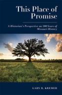 This Place Of Promise di Gary R Kremer edito da University Of Missouri Press