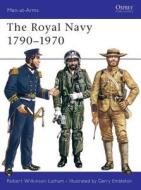 The Royal Navy, 1790-1970 di Robert Wilkinson-Latham edito da Bloomsbury Publishing PLC